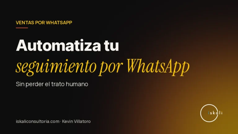 Cómo automatizar el seguimiento de clientes por WhatsApp sin perder el trato humano