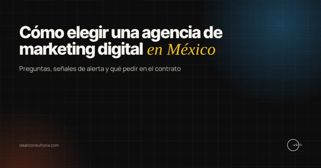 Guía: cómo elegir una agencia de marketing digital en México