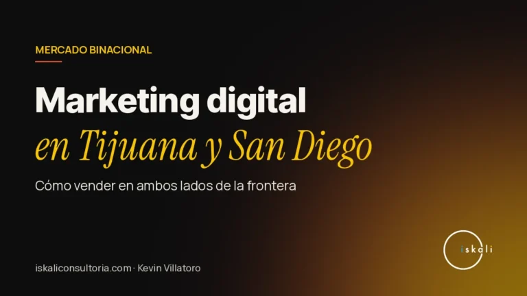 Marketing digital en Tijuana: cómo vender en ambos lados de la frontera