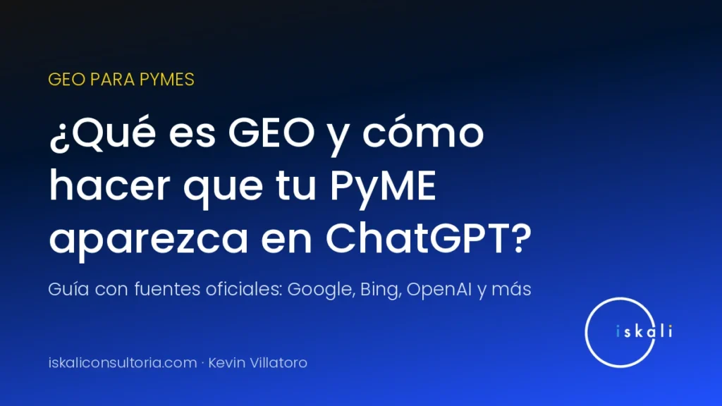 Qué es GEO y cómo hacer que tu PyME aparezca en ChatGPT – Iskali