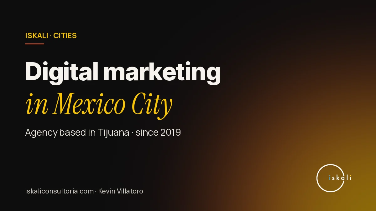 Iskali graphic: digital marketing in Mexico City, agency based in Tijuana