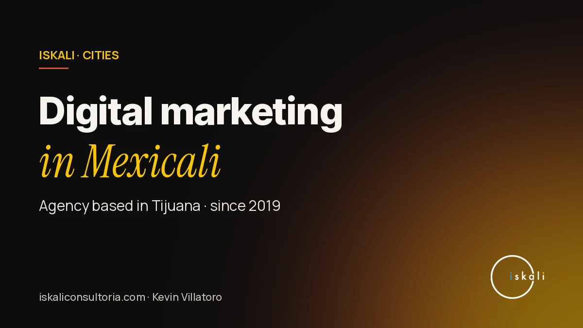 Iskali graphic: digital marketing in Mexicali, agency based in Tijuana